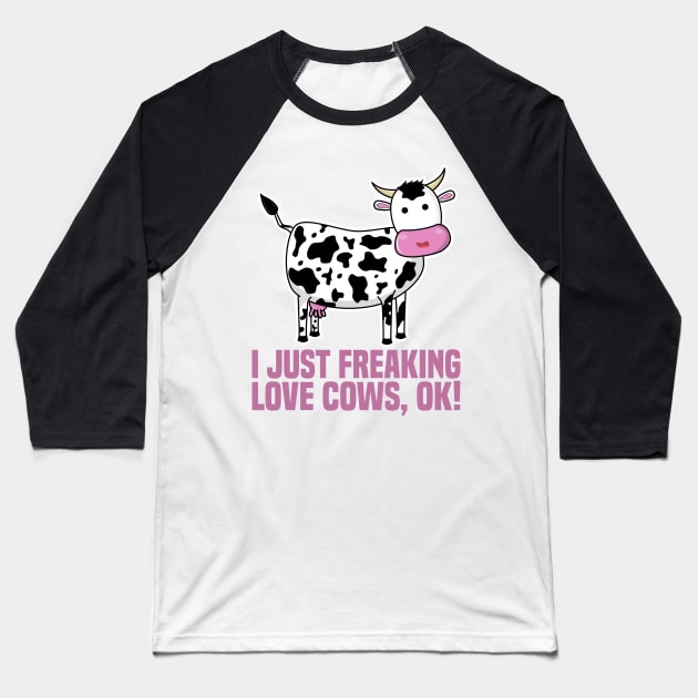 I Just Freaking Love Cows, Ok! Baseball T-Shirt by KawaiinDoodle